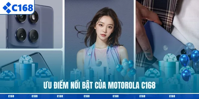 Ưu điểm nổi bật của Motorola C168